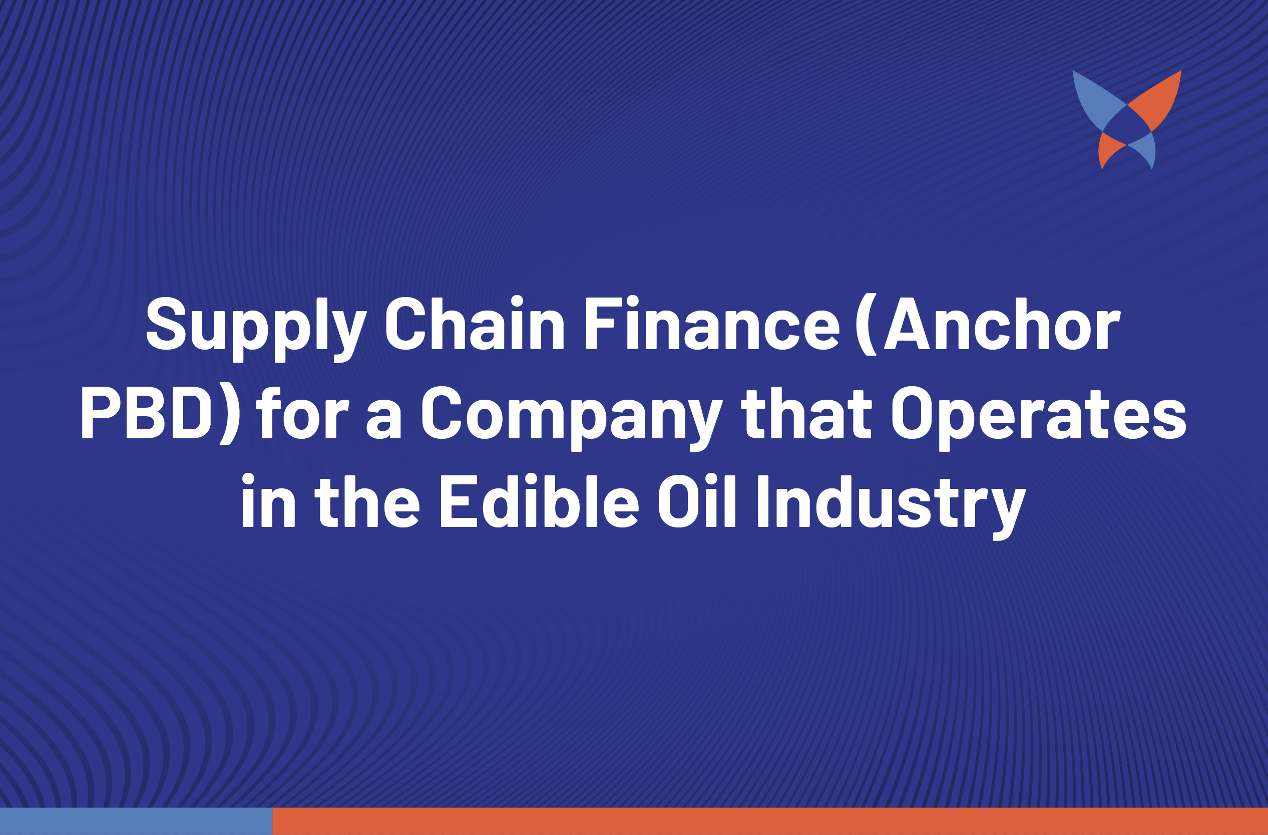 Thumbnail_Supply Chain Finance (Anchor PBD) for a Company that Operates in the Edible Oil Industry
